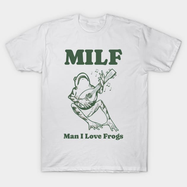 Man I Love Frogs Milf Shirt, Funny Frog Meme Tee, Funny Meme Shirt, Oddly Specific Shirt, Retro Funny Frog Shirt, Vintage Inspired Frog Tee T-Shirt by L3GENDS